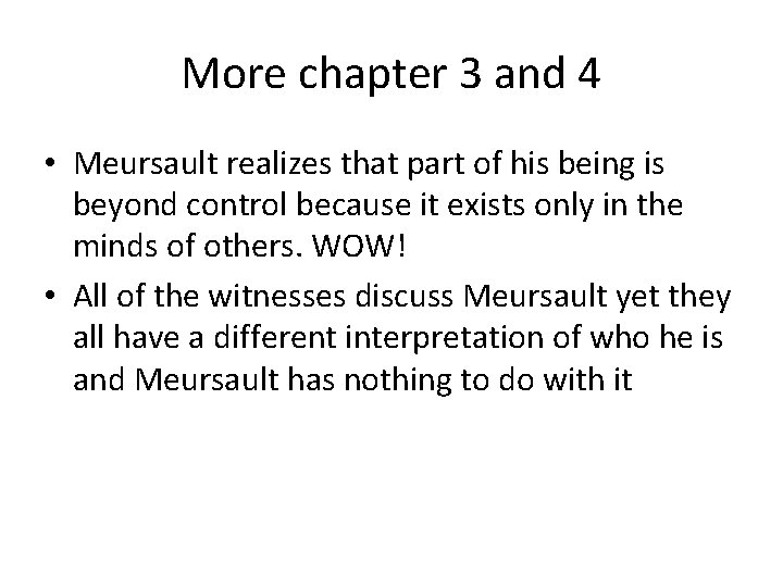 More chapter 3 and 4 • Meursault realizes that part of his being is