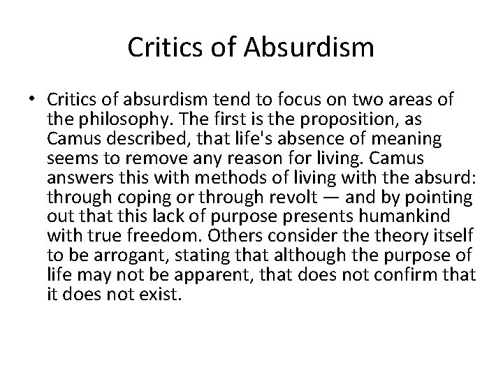 Critics of Absurdism • Critics of absurdism tend to focus on two areas of