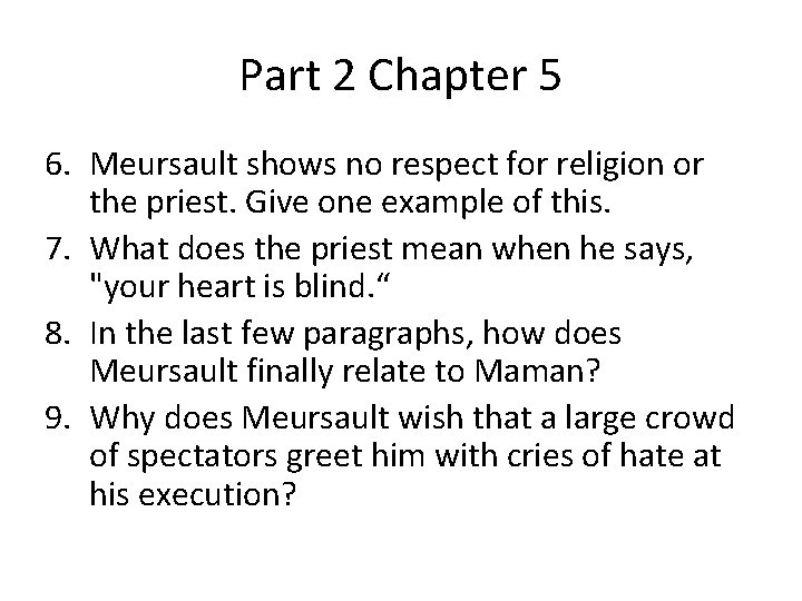 Part 2 Chapter 5 6. Meursault shows no respect for religion or the priest.