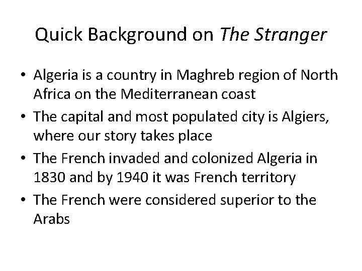 Quick Background on The Stranger • Algeria is a country in Maghreb region of