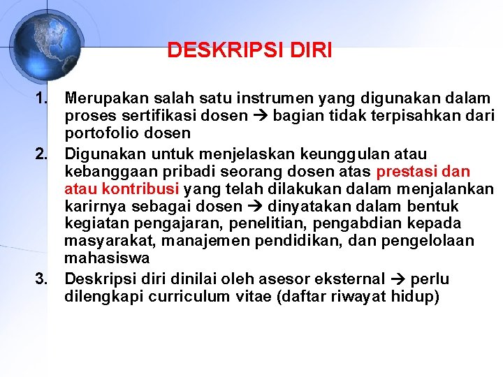 DESKRIPSI DIRI 1. Merupakan salah satu instrumen yang digunakan dalam proses sertifikasi dosen bagian