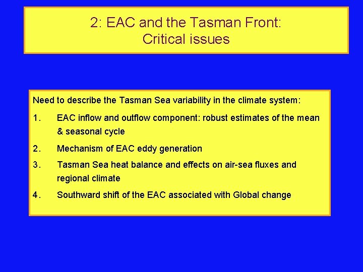 2: EAC and the Tasman Front: Critical issues Need to describe the Tasman Sea 2: EAC and the Tasman Front: Critical issues Need to describe the Tasman Sea