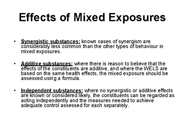 Effects of Mixed Exposures • Synergistic substances: known cases of synergism are considerably less