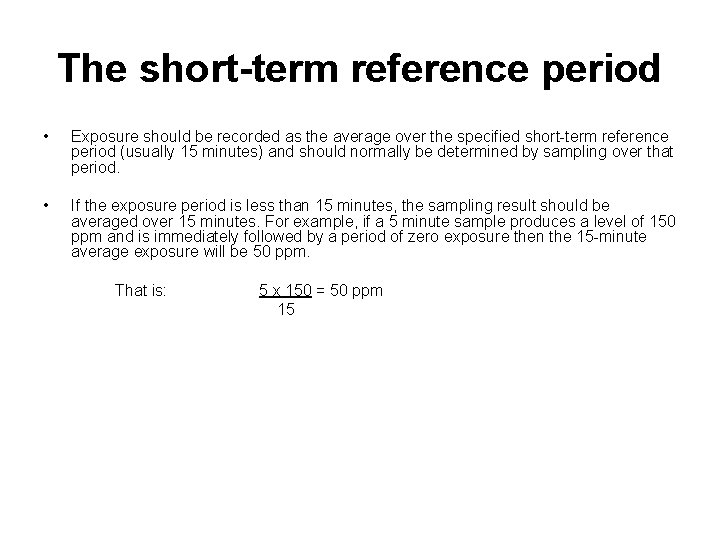 The short-term reference period • Exposure should be recorded as the average over the