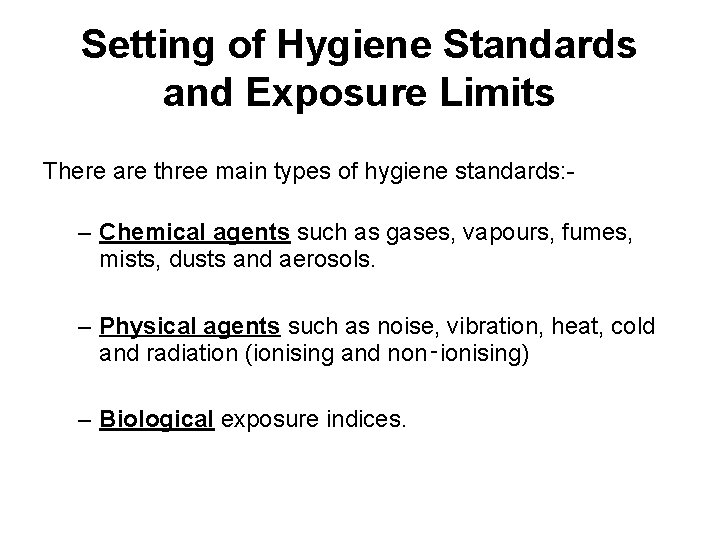 Setting of Hygiene Standards and Exposure Limits There are three main types of hygiene