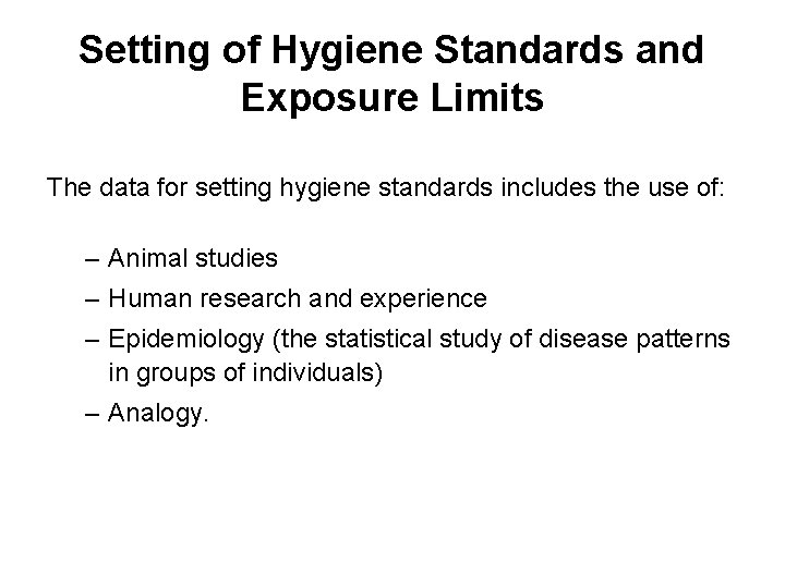 Setting of Hygiene Standards and Exposure Limits The data for setting hygiene standards includes