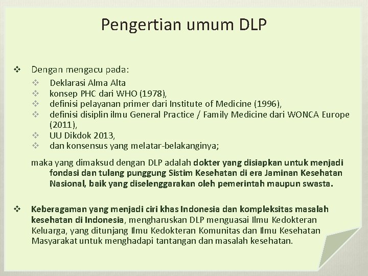 Pengertian umum DLP v Dengan mengacu pada: v v v Deklarasi Alma Alta konsep