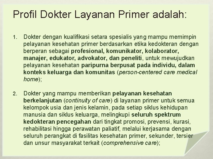 Profil Dokter Layanan Primer adalah: 1. Dokter dengan kualifikasi setara spesialis yang mampu memimpin