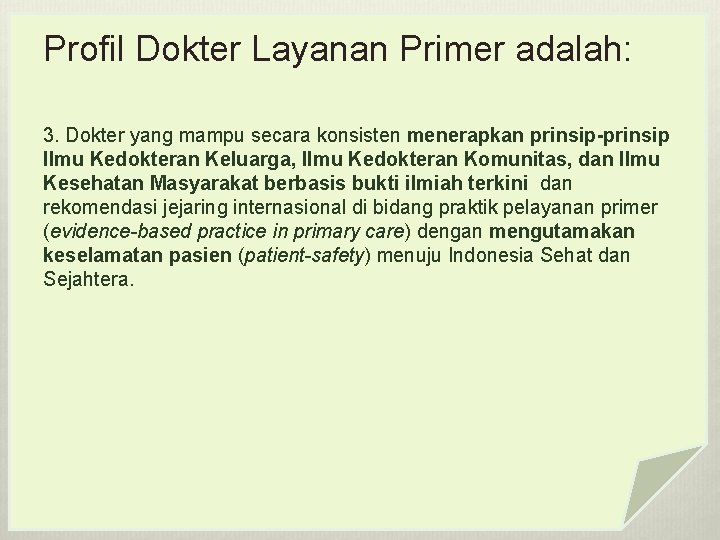 Profil Dokter Layanan Primer adalah: 3. Dokter yang mampu secara konsisten menerapkan prinsip-prinsip Ilmu