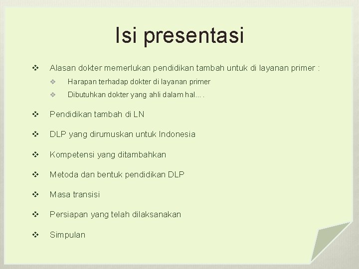 Isi presentasi v Alasan dokter memerlukan pendidikan tambah untuk di layanan primer : v