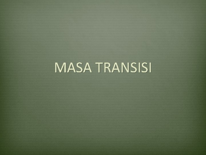 MASA TRANSISI 