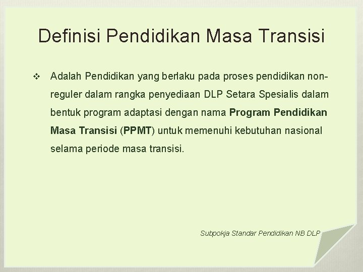 Definisi Pendidikan Masa Transisi v Adalah Pendidikan yang berlaku pada proses pendidikan nonreguler dalam