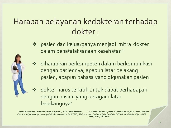 Harapan pelayanan kedokteran terhadap dokter : v pasien dan keluarganya menjadi mitra dokter dalam