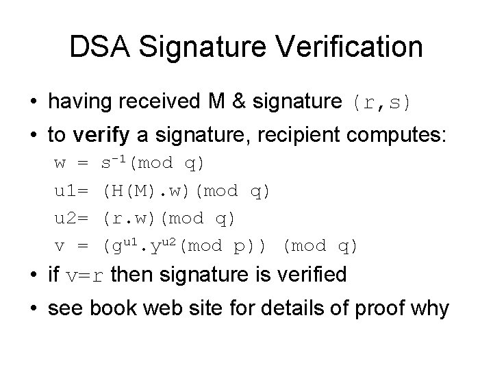 DSA Signature Verification • having received M & signature (r, s) • to verify