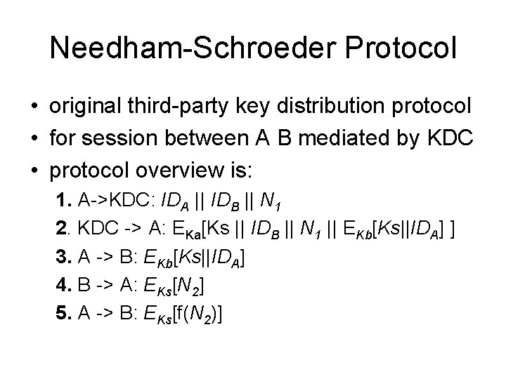 Needham-Schroeder Protocol • original third-party key distribution protocol • for session between A B