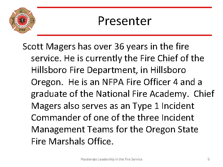 Presenter Scott Magers has over 36 years in the fire service. He is currently