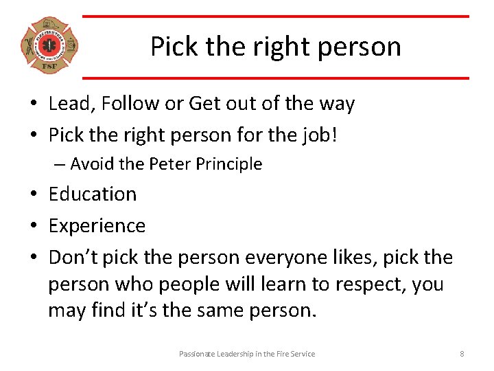 Pick the right person • Lead, Follow or Get out of the way •