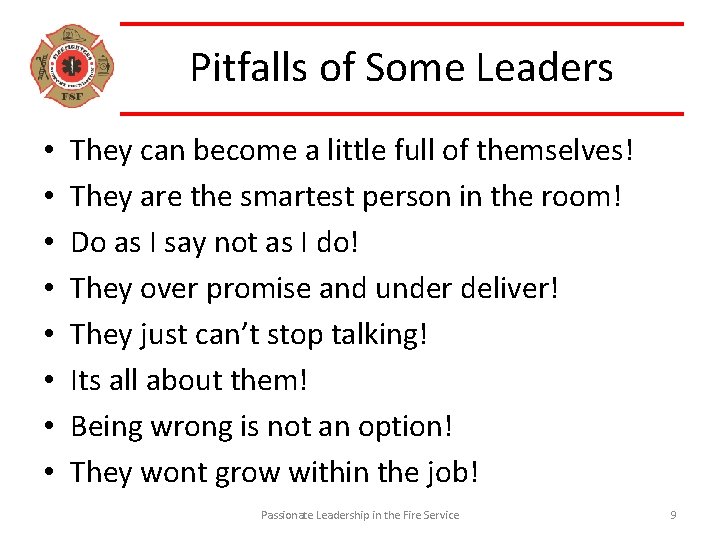 Pitfalls of Some Leaders • • They can become a little full of themselves!