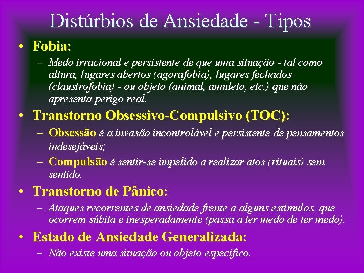 Distúrbios de Ansiedade - Tipos • Fobia: – Medo irracional e persistente de que