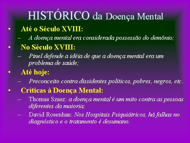 HISTÓRICO da Doença Mental • Até o Século XVIII: – • No Século XVIII: