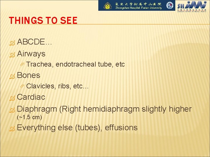 THINGS TO SEE ABCDE… Airways Trachea, endotracheal tube, etc Bones Clavicles, ribs, etc… Cardiac