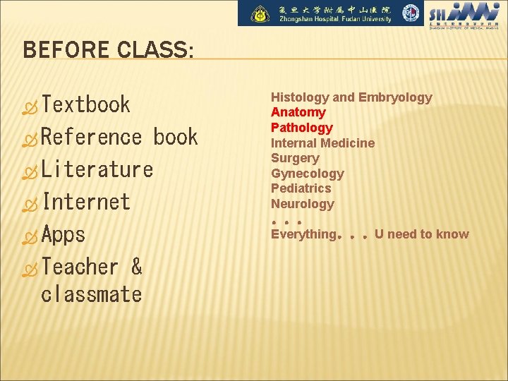 BEFORE CLASS: Textbook Reference Literature book Internet Apps Teacher & classmate Histology and Embryology