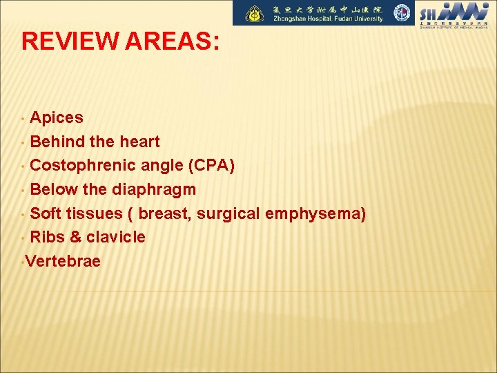 REVIEW AREAS: Apices • Behind the heart • Costophrenic angle (CPA) • Below the