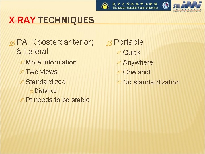 X-RAY TECHNIQUES PA （posteroanterior) & Lateral More information Two views Standardized Distance Pt needs