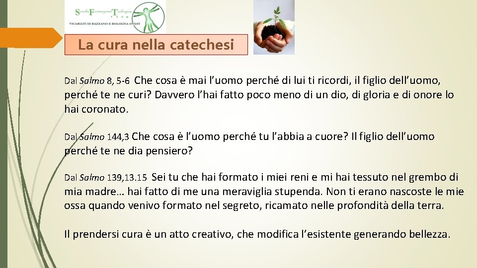 La cura nella catechesi Dal Salmo 8, 5 -6 Che cosa è mai l’uomo La cura nella catechesi Dal Salmo 8, 5 -6 Che cosa è mai l’uomo