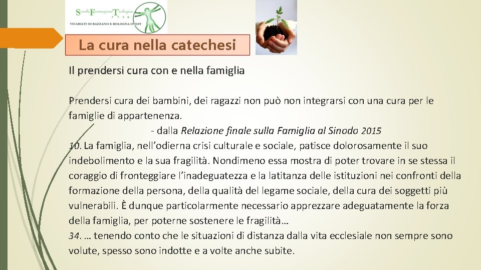 La cura nella catechesi Il prendersi cura con e nella famiglia Prendersi cura dei La cura nella catechesi Il prendersi cura con e nella famiglia Prendersi cura dei