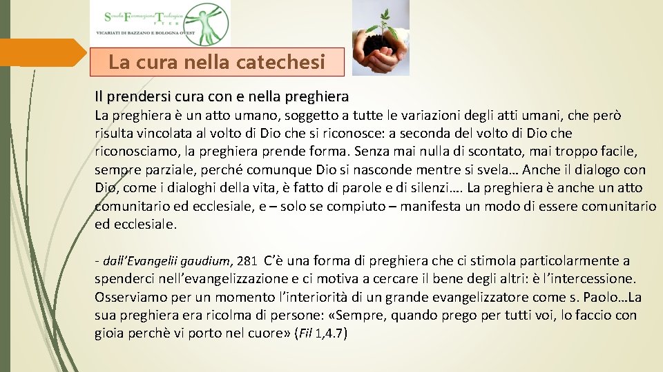 La cura nella catechesi Il prendersi cura con e nella preghiera La preghiera è La cura nella catechesi Il prendersi cura con e nella preghiera La preghiera è