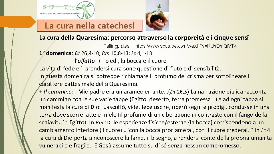 La cura nella catechesi La cura della Quaresima: percorso attraverso la corporeità e i La cura nella catechesi La cura della Quaresima: percorso attraverso la corporeità e i