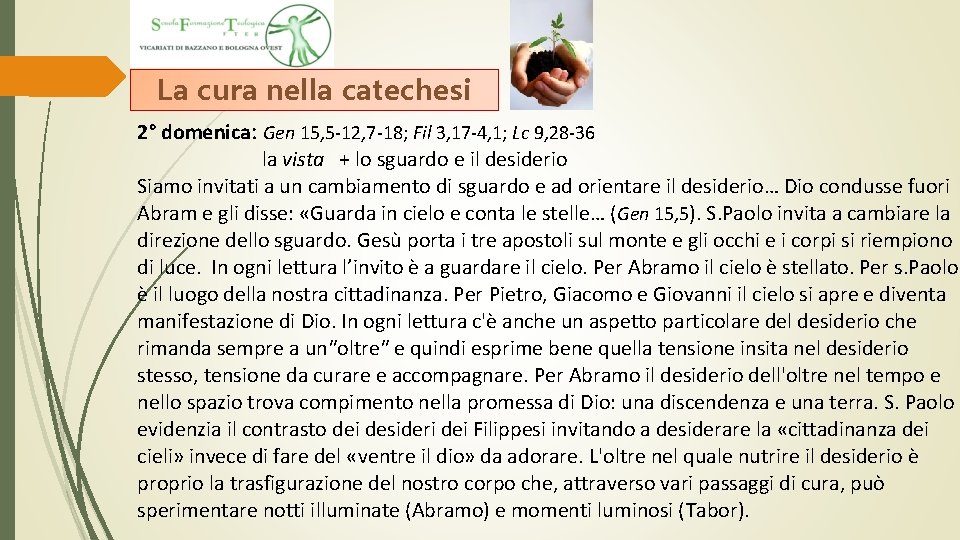 La cura nella catechesi 2° domenica: Gen 15, 5 -12, 7 -18; Fil 3, La cura nella catechesi 2° domenica: Gen 15, 5 -12, 7 -18; Fil 3,