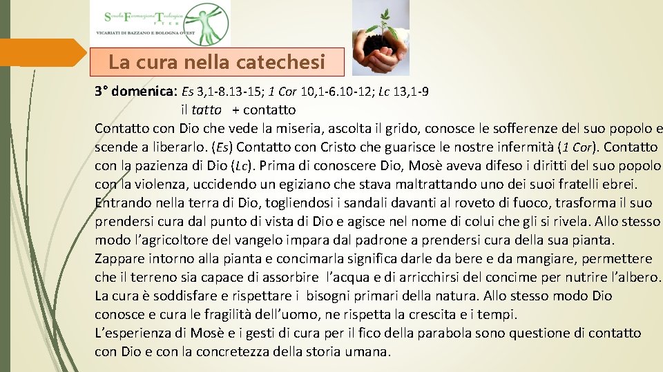 La cura nella catechesi 3° domenica: Es 3, 1 -8. 13 -15; 1 Cor La cura nella catechesi 3° domenica: Es 3, 1 -8. 13 -15; 1 Cor