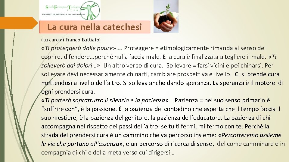 La cura nella catechesi (La cura di Franco Battiato) «Ti proteggerò dalle paure» …. La cura nella catechesi (La cura di Franco Battiato) «Ti proteggerò dalle paure» ….