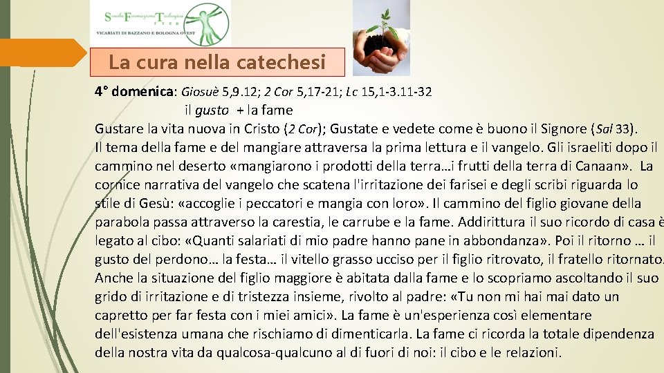 La cura nella catechesi 4° domenica: Giosuè 5, 9. 12; 2 Cor 5, 17 La cura nella catechesi 4° domenica: Giosuè 5, 9. 12; 2 Cor 5, 17