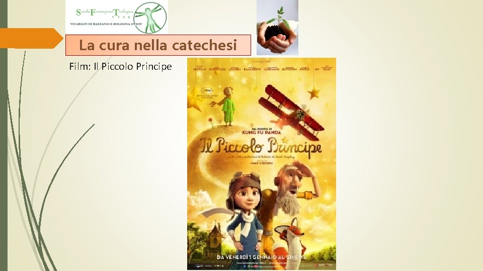 La cura nella catechesi F ilm: Il Piccolo Principe La cura nella catechesi F ilm: Il Piccolo Principe