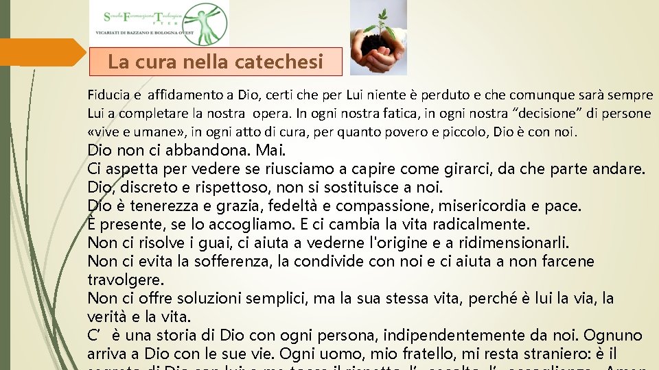 La cura nella catechesi Fiducia e affidamento a Dio, certi che per Lui niente La cura nella catechesi Fiducia e affidamento a Dio, certi che per Lui niente