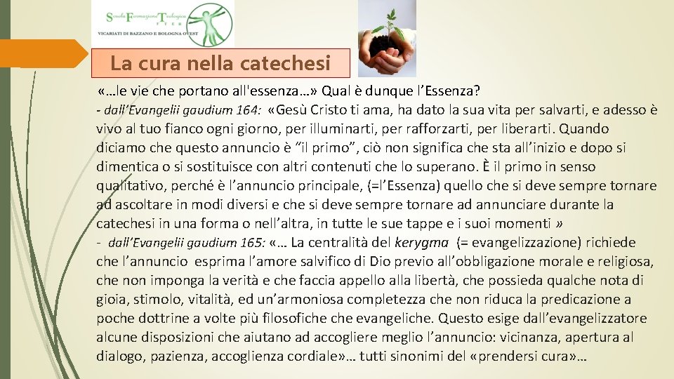 La cura nella catechesi «…le vie che portano all'essenza…» Qual è dunque l’Essenza? - La cura nella catechesi «…le vie che portano all'essenza…» Qual è dunque l’Essenza? -