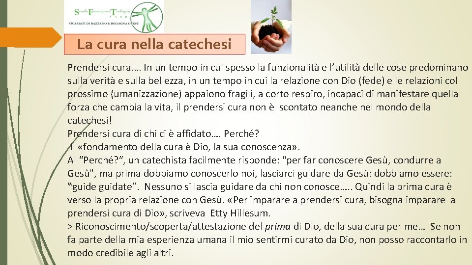 La cura nella catechesi Prendersi cura…. In un tempo in cui spesso la funzionalità La cura nella catechesi Prendersi cura…. In un tempo in cui spesso la funzionalità