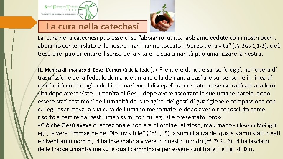 La cura nella catechesi può esserci se ″abbiamo udito, abbiamo veduto con i nostri La cura nella catechesi può esserci se ″abbiamo udito, abbiamo veduto con i nostri