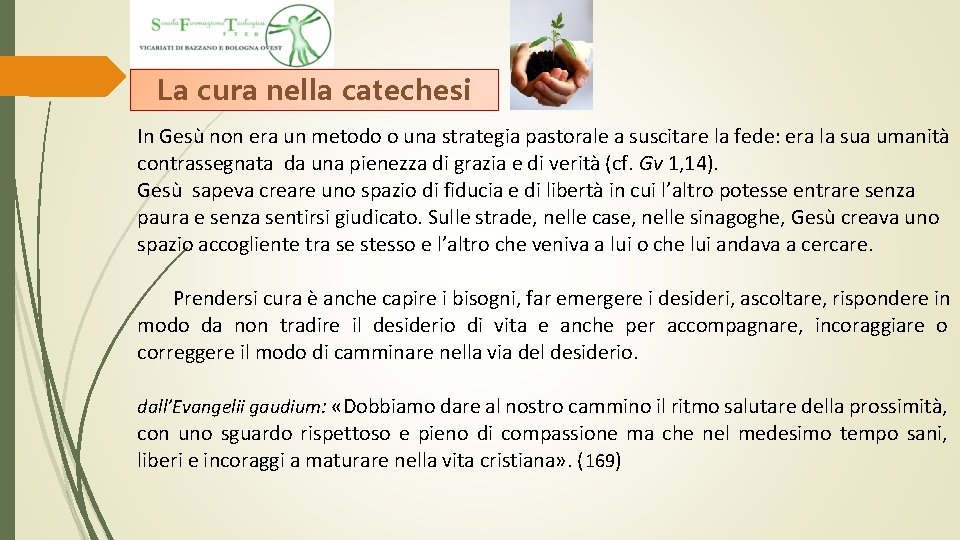 La cura nella catechesi In Gesù non era un metodo o una strategia pastorale La cura nella catechesi In Gesù non era un metodo o una strategia pastorale