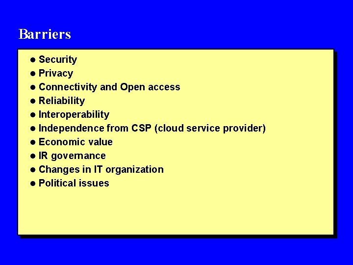 Barriers l Security l Privacy l Connectivity and Open access l Reliability l Interoperability