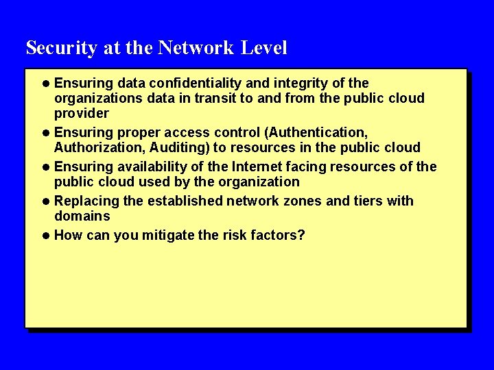 Security at the Network Level l Ensuring data confidentiality and integrity of the organizations