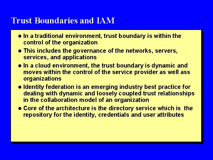 Trust Boundaries and IAM l In a traditional environment, trust boundary is within the