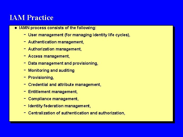 IAM Practice l IAMN process consists of the following: - User management (for managing