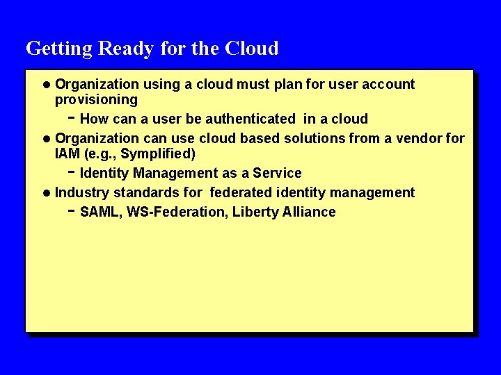 Getting Ready for the Cloud l Organization using a cloud must plan for user