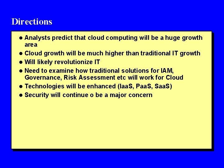 Directions l Analysts predict that cloud computing will be a huge growth area l