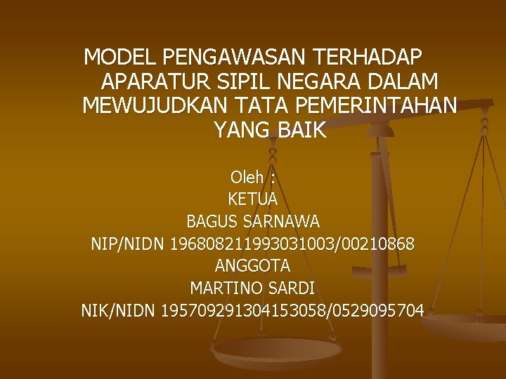 MODEL PENGAWASAN TERHADAP APARATUR SIPIL NEGARA DALAM MEWUJUDKAN TATA PEMERINTAHAN YANG BAIK Oleh :