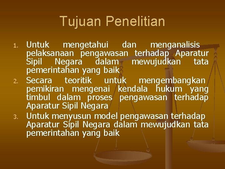 Tujuan Penelitian 1. 2. 3. Untuk mengetahui dan menganalisis pelaksanaan pengawasan terhadap Aparatur Sipil